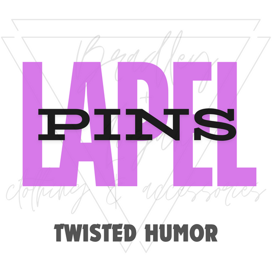 Lapel Pins - Twisted Humor Variety