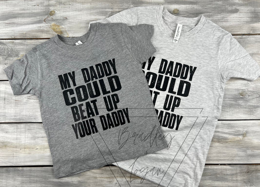 My Daddy could beat up your daddy